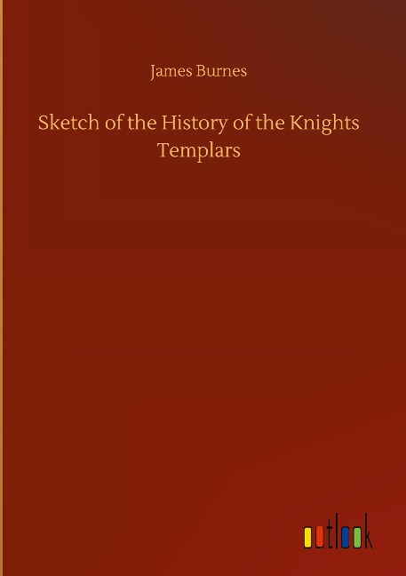 Sketch of the History of the Knights Templars