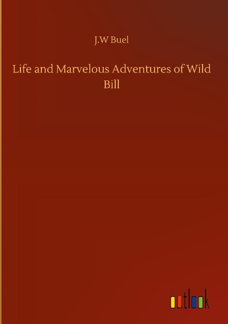 Life and Marvelous Adventures of Wild Bill