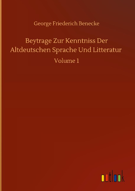 Beytrage Zur Kenntniss Der Altdeutschen Sprache Und Litteratur: Volume 1