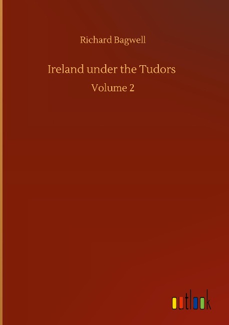 Ireland under the Tudors: Volume 2