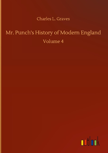 Mr. Punchs History of Modern England: Volume 4