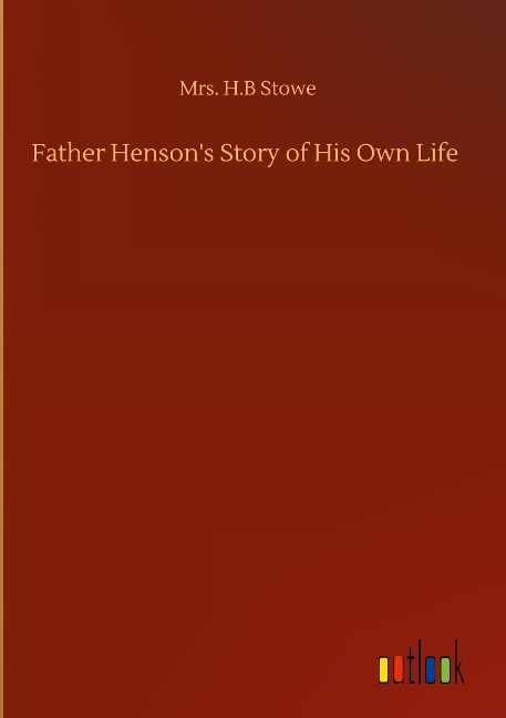 Father Hensons Story of His Own Life