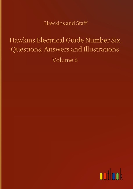 Hawkins Electrical Guide Number Six, Questions, Answers and Illustrations: Volume 6