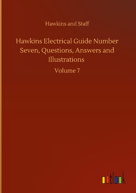 Hawkins Electrical Guide Number Seven, Questions, Answers and Illustrations: Volume 7