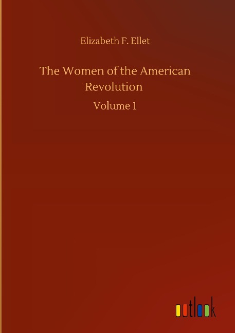 The Women of the American Revolution: Volume 1