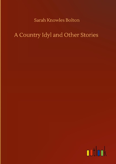A Country Idyl and Other Stories