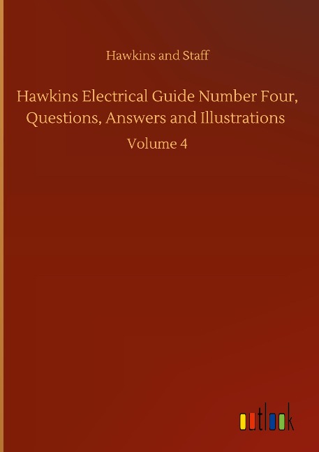 Hawkins Electrical Guide Number Four, Questions, Answers and Illustrations: Volume 4