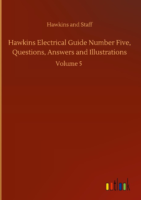 Hawkins Electrical Guide Number Five, Questions, Answers and Illustrations: Volume 5