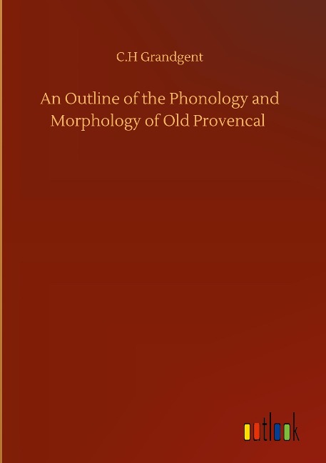 An Outline of the Phonology and Morphology of Old Provencal