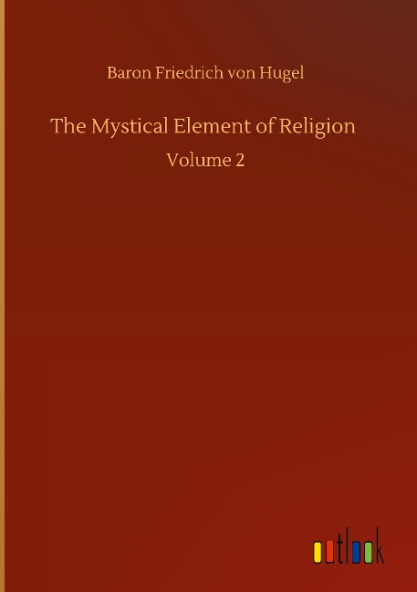 The Mystical Element of Religion: Volume 2