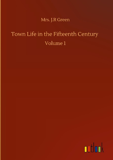 Town Life in the Fifteenth Century: Volume 1
