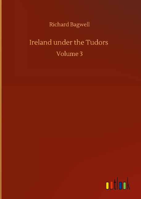 Ireland under the Tudors: Volume 3