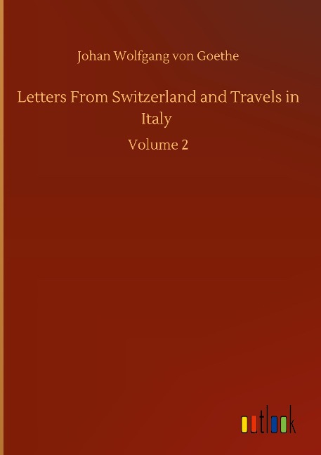 Letters From Switzerland and Travels in Italy: Volume 2