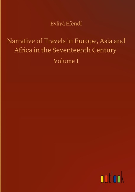 Narrative of Travels in Europe, Asia and Africa in the Seventeenth Century: Volume 1