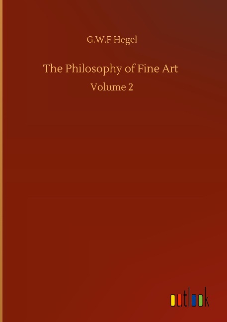 The Philosophy of Fine Art: Volume 2