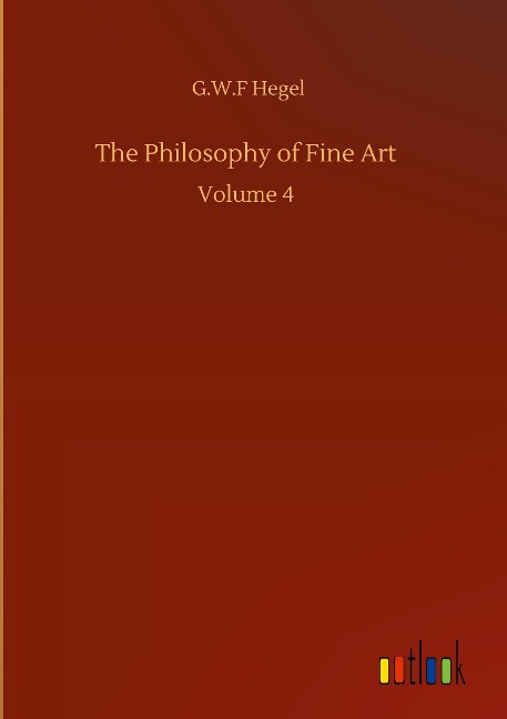 The Philosophy of Fine Art: Volume 4