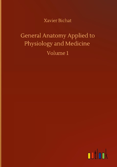 General Anatomy Applied to Physiology and Medicine: Volume 1