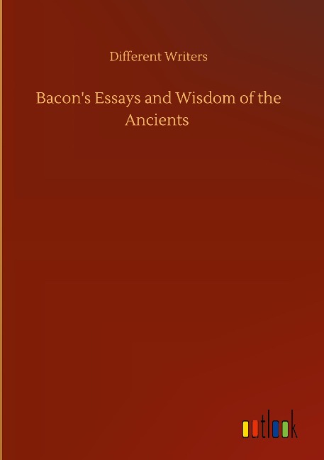 Bacons Essays and Wisdom of the Ancients