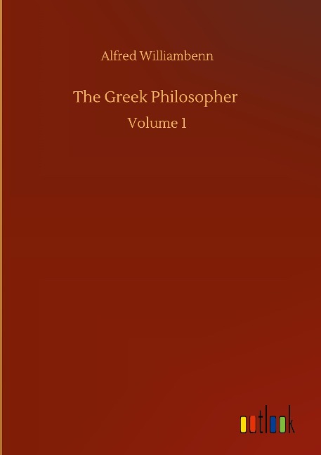 The Greek Philosopher: Volume 1