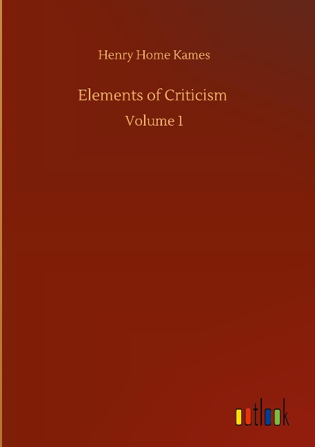Elements of Criticism: Volume 1