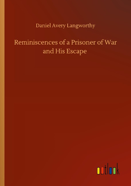 Reminiscences of a Prisoner of War and His Escape