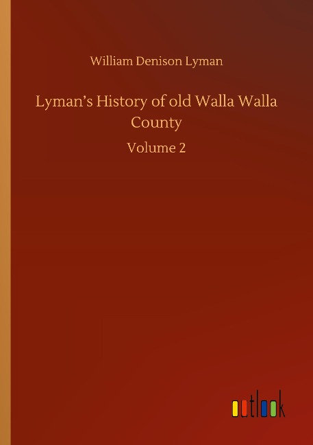 Lymans History of old Walla Walla County: Volume 2