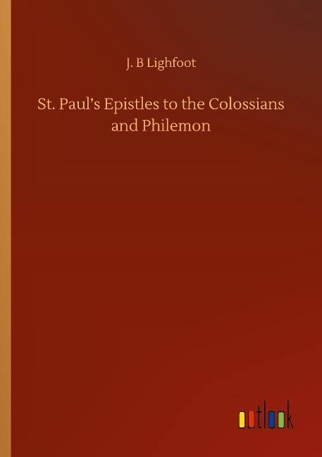 St. Pauls Epistles to the Colossians and Philemon