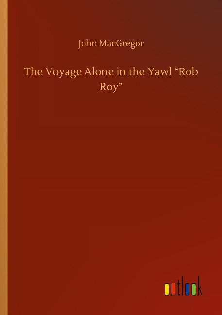 The Voyage Alone in the Yawl Rob Roy