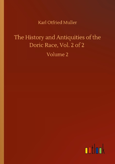The History and Antiquities of the Doric Race, Vol. 2 of 2: Volume 2