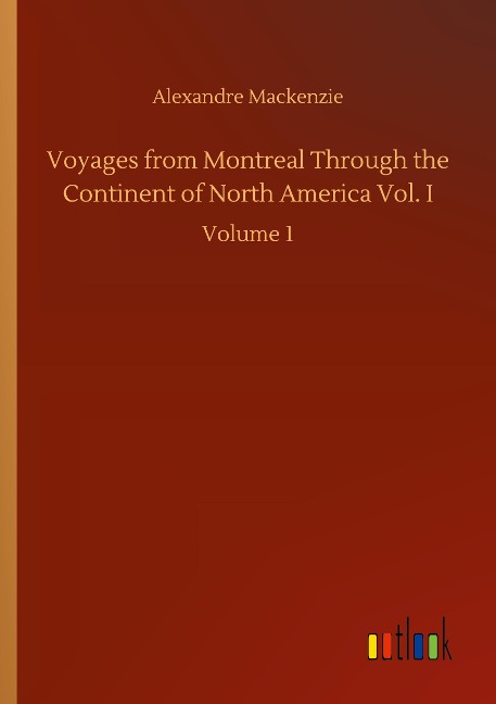 Voyages from Montreal Through the Continent of North America Vol. I: Volume 1