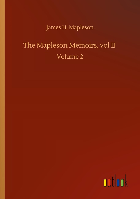 The Mapleson Memoirs, vol II: Volume 2