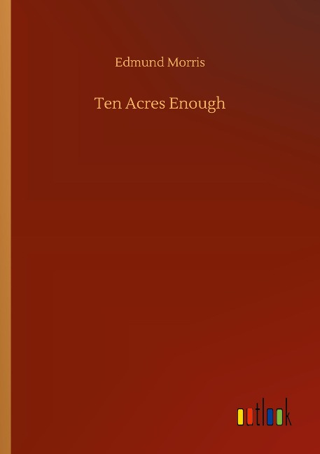 Ten Acres Enough