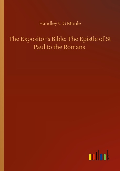 The Expositors Bible: The Epistle of St Paul to the Romans