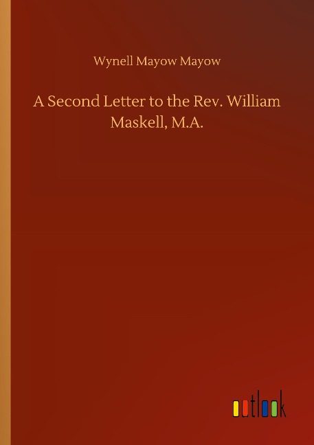 A Second Letter to the Rev. William Maskell, M.A.