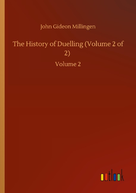 The History of Duelling (Volume 2 of 2): Volume 2