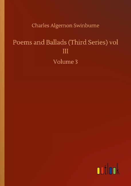 Poems and Ballads (Third Series) vol III: Volume 3