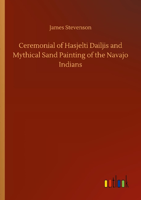 Ceremonial of Hasjelti Dailjis and Mythical Sand Painting of the Navajo Indians