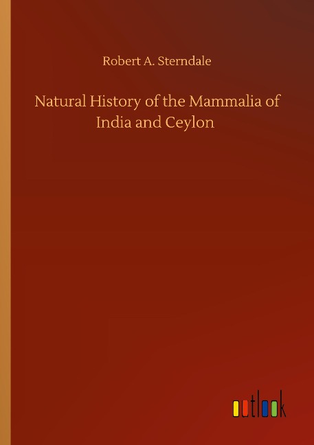 Natural History of the Mammalia of India and Ceylon