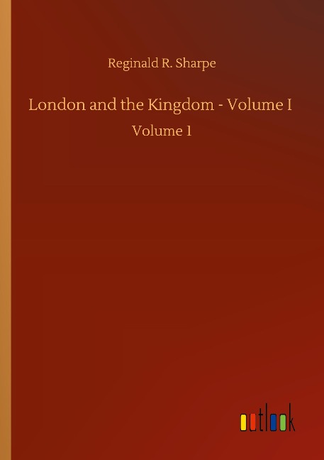 London and the Kingdom - Volume I: Volume 1