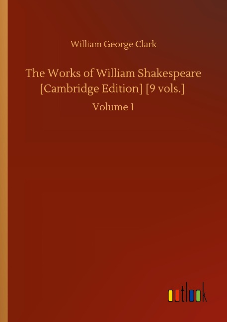 The Works of William Shakespeare [Cambridge Edition] [9 vols.]: Volume 1