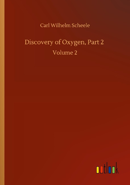 Discovery of Oxygen, Part 2: Volume 2