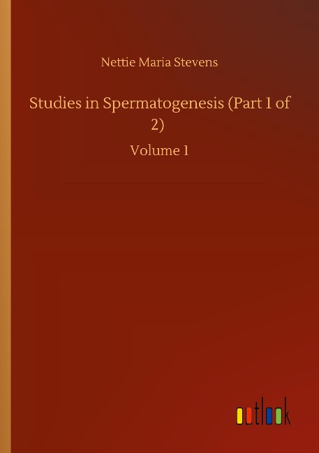 Studies in Spermatogenesis (Part 1 of 2): Volume 1