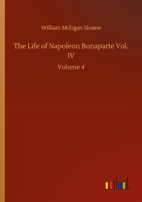 The Life of Napoleon Bonaparte Vol. IV: Volume 4