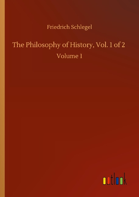 The Philosophy of History, Vol. 1 of 2: Volume 1