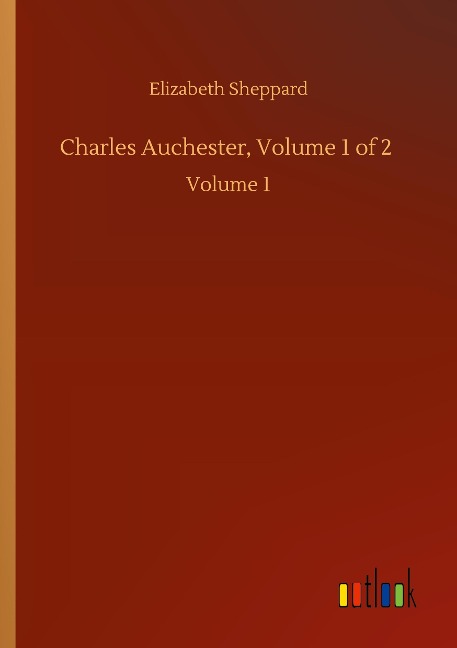 Charles Auchester, Volume 1 of 2: Volume 1