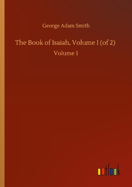 The Book of Isaiah, Volume I (of 2): Volume 1