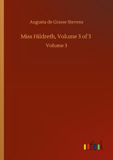 Miss Hildreth, Volume 3 of 3: Volume 3