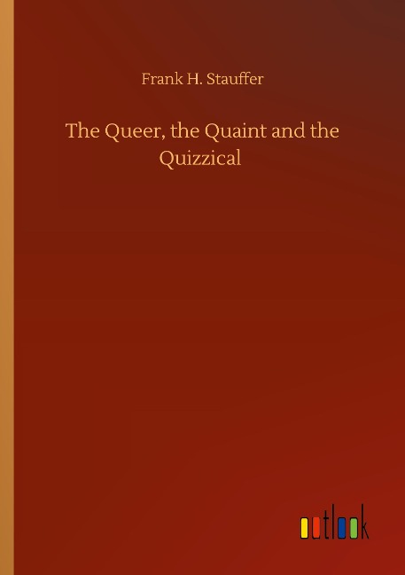 The Queer, the Quaint and the Quizzical