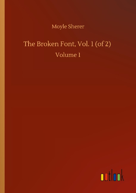The Broken Font, Vol. 1 (of 2): Volume 1