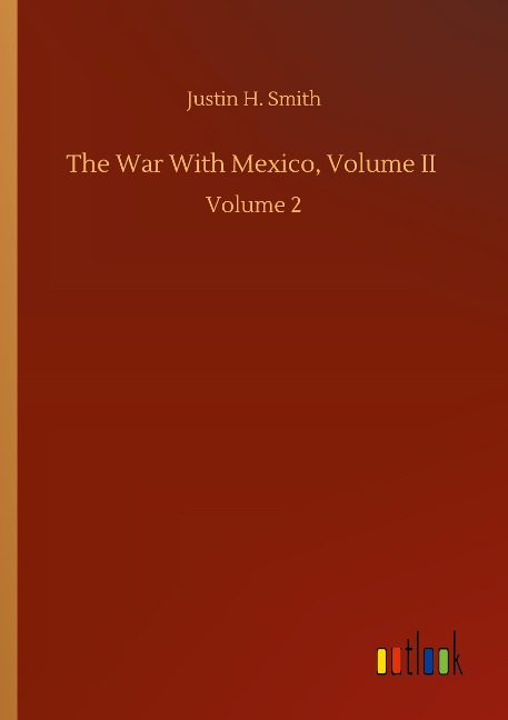The War With Mexico, Volume II: Volume 2